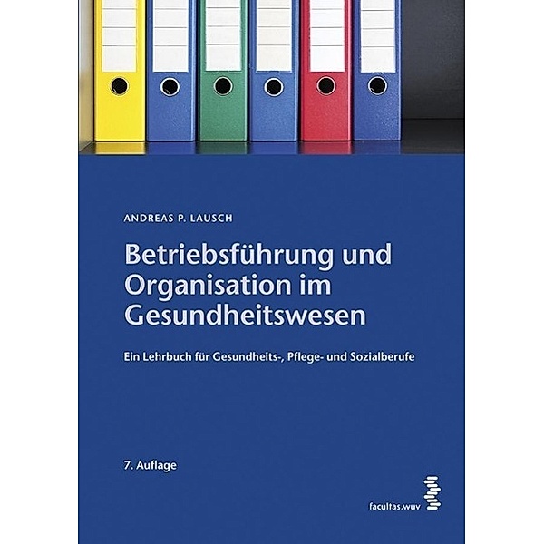 Betriebsführung und Organisation im Gesundheitswesen, Andreas P. Lausch