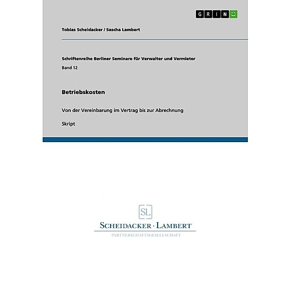 Betriebskosten / Schriftenreihe Berliner Seminare für Verwalter und Vermieter Bd.Band 12, Tobias Scheidacker, Sascha Lambert