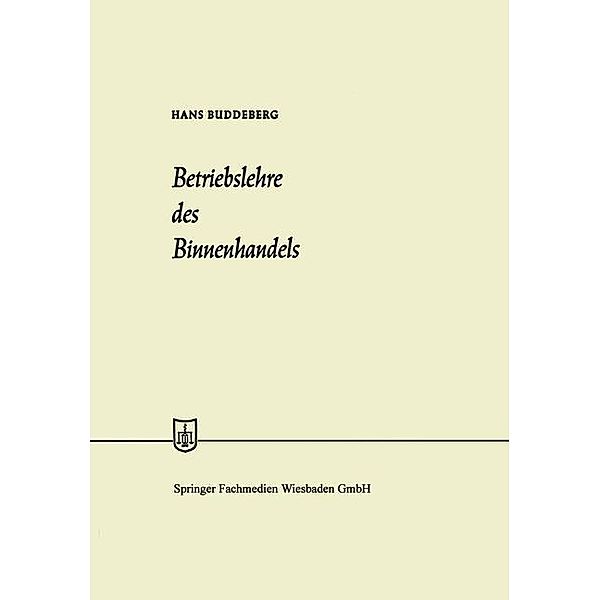 Betriebslehre des Binnenhandels / Die Wirtschaftswissenschaften Bd.No. 18, Hans Buddeberg