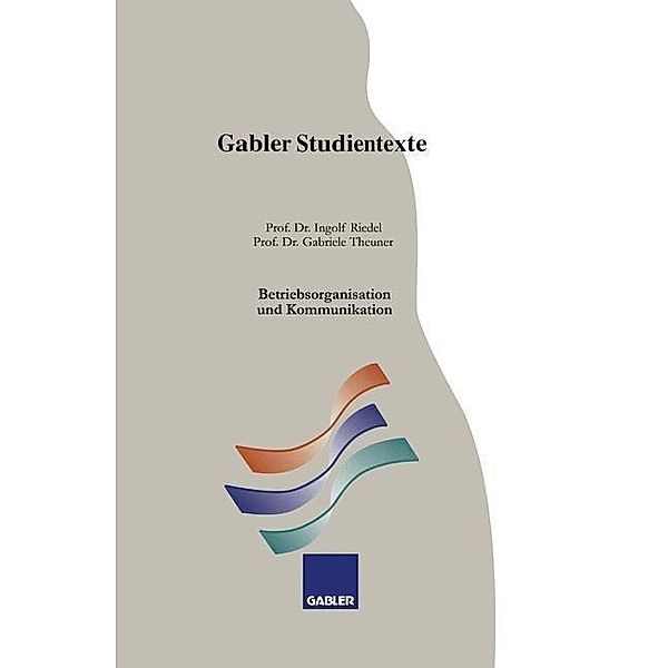 Betriebsorganisation und Kommunikation / Gabler-Studientexte, Ingolf Riedel, Gabriele Theuner