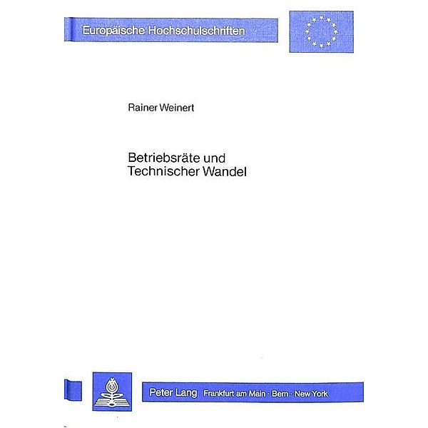 Betriebsräte und Technischer Wandel, Rainer Weinert