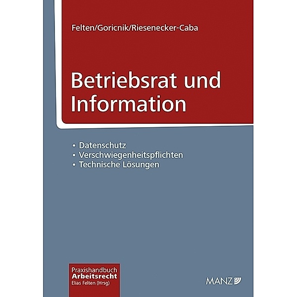 Betriebsrat und Information, Elias Felten, Wolfgang Goricnik, Thomas Riesenecker-Caba