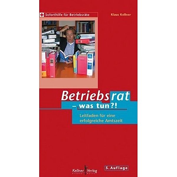 Betriebsrat - was tun?!, Klaus Kellner