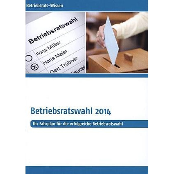 Betriebsrats-Wissen Betriebsratswahl 2014, Günter Stein