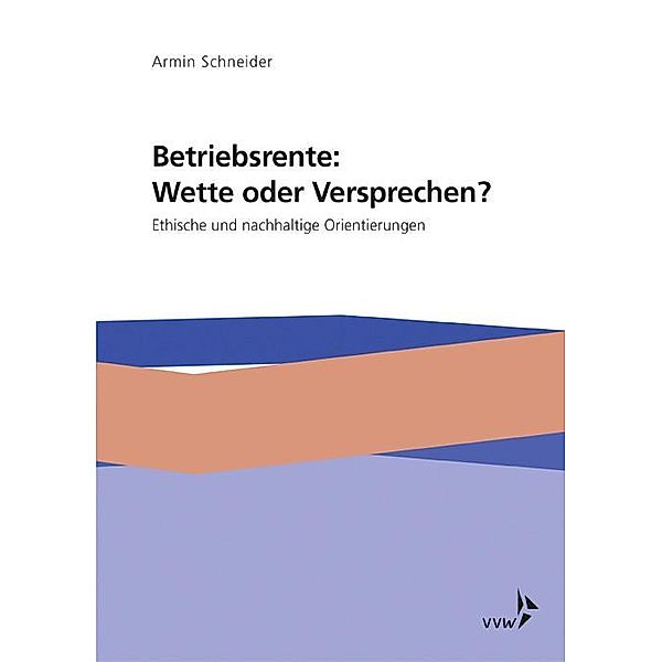 Betriebsrente: Wette oder Versprechen?, Armin Schneider