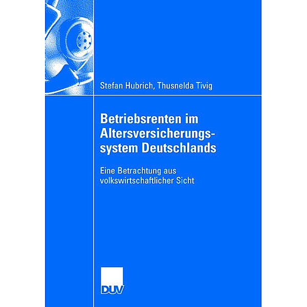 Betriebsrenten im Altersversicherungssystem Deutschlands, Stefan Hubrich, Thusnelda Tivig