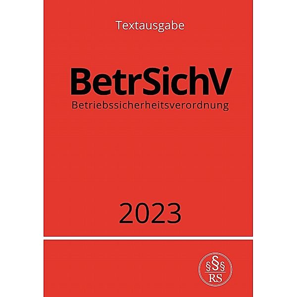 Betriebssicherheitsverordnung - BetrSichV 2023, Ronny Studier