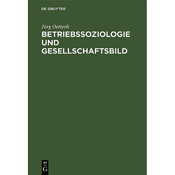 Betriebssoziologie und Gesellschaftsbild, Jörg Oetterli