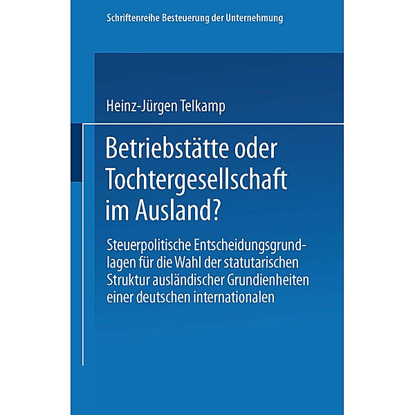 Betriebstätte oder Tochtergesellschaft im Ausland?, Heinz-Jürgen Telkamp