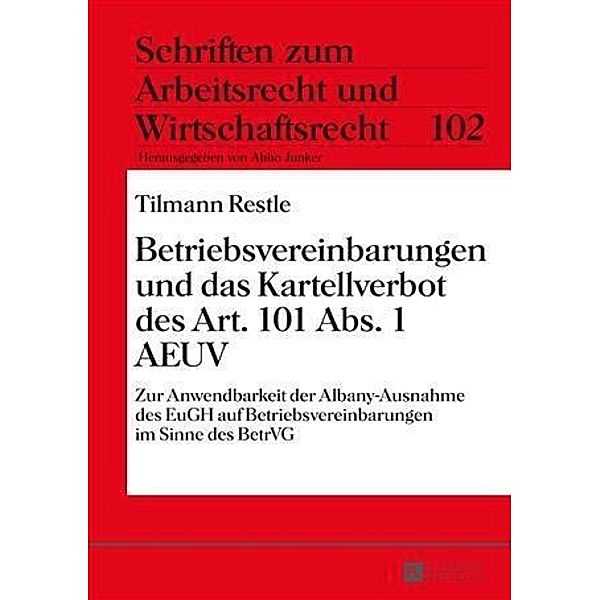 Betriebsvereinbarungen und das Kartellverbot des Art. 101 Abs. 1 AEUV, Tilmann Restle