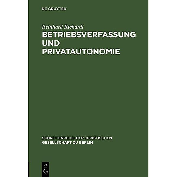 Betriebsverfassung und Privatautonomie / Schriftenreihe der Juristischen Gesellschaft zu Berlin Bd.45, Reinhard Richardi