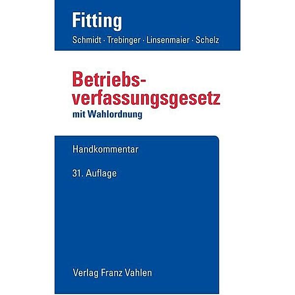 Betriebsverfassungsgesetz, Karl Fitting, Fritz Auffarth, Heinrich Kaiser, Friedrich Heither, Gerd Engels, Ingrid Schmidt, Yvonne Trebinger, Wolfgang Linsenmaier, Hanna Schelz, Kristina Schmidt