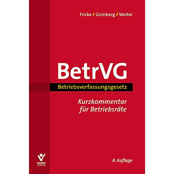 Betriebsverfassungsgesetz BetrVG, Wolfgang Fricke, Herbert Grimberg, Wolfgang Wolter