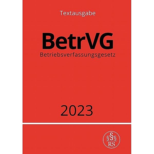 Betriebsverfassungsgesetz - BetrVG 2023, Ronny Studier