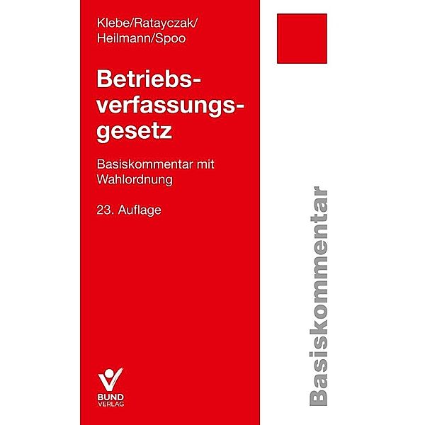 Betriebsverfassungsgesetz (BetrVG), Thomas Klebe, Jürgen Ratayczak, Micha Heilmann, Sibylle Spoo