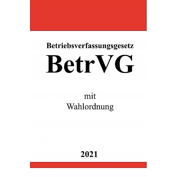 Betriebsverfassungsgesetz (BetrVG) mit Wahlordnung, Ronny Studier