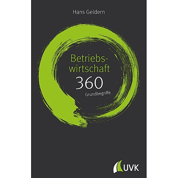 Betriebswirtschaft: 360 Grundbegriffe kurz erklärt, Hans Geldern