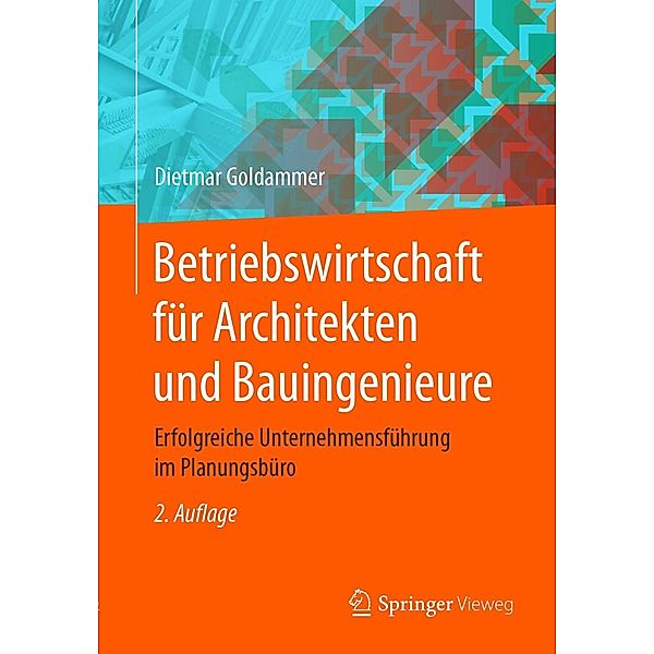 Betriebswirtschaft für Architekten und Bauingenieure, Dietmar Goldammer