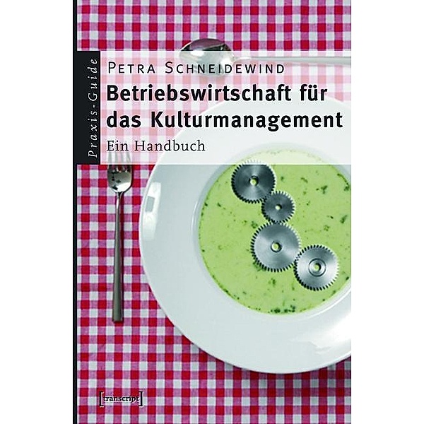 Betriebswirtschaft für das Kulturmanagement / Schriften zum Kultur- und Museumsmanagement, Petra Schneidewind