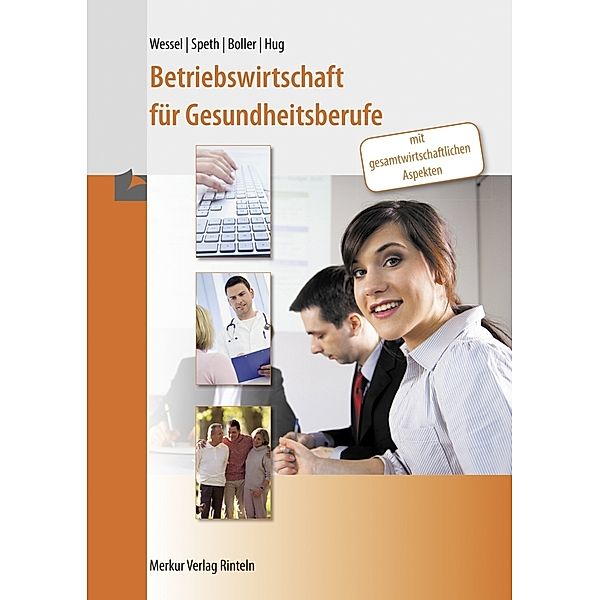 Betriebswirtschaft für Gesundheitsberufe, Bernhard Wessel, Hermann Speth, Eberhard Boller, Hartmut Hug