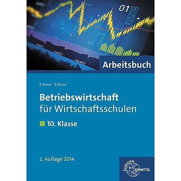 Betriebswirtschaft für Wirtschaftsschulen: 10. Klasse, Arbeitsbuch, Brigitte Krause, Roland Krause