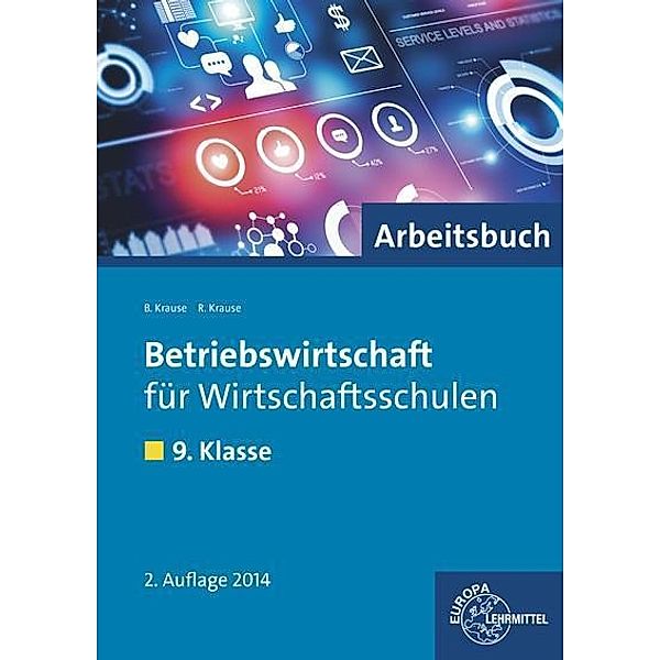 Betriebswirtschaft für Wirtschaftsschulen: 9. Klasse, Arbeitsbuch, Brigitte Krause, Roland Krause