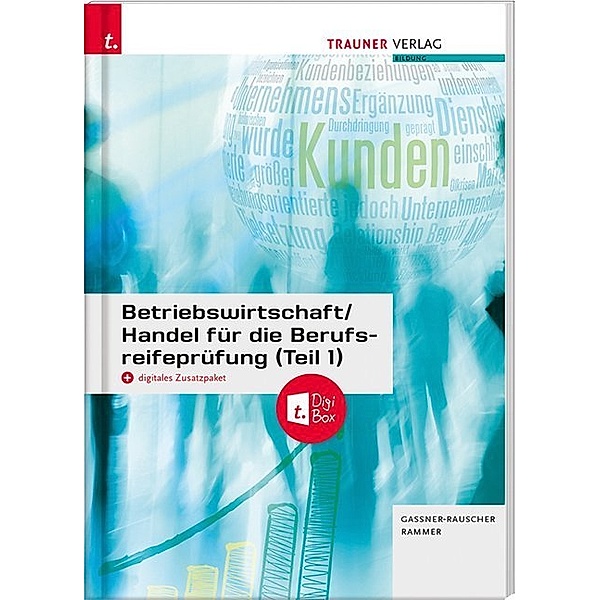 Betriebswirtschaft/Handel für die Berufsreifeprüfung (Teil 1) + digitales Zusatzpaket + E-Book, Barbara Gassner-Rauscher, Elke Rammer