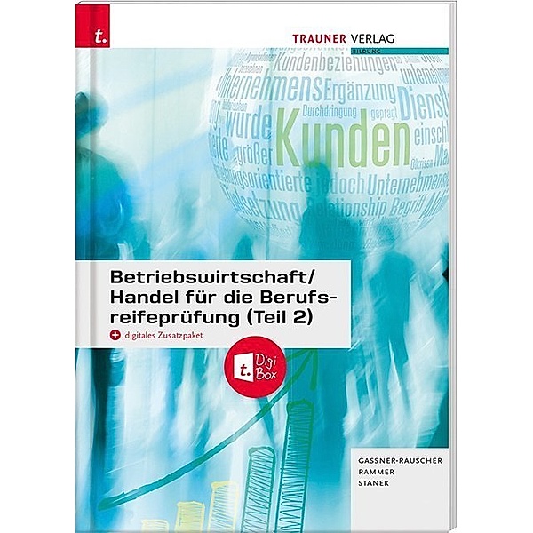 Betriebswirtschaft/Handel für die Berufsreifeprüfung (Teil 2) + digitales Zusatzpaket + E-Book, Barbara Gassner-Rauscher, Elke Rammer, Wolfgang Stanek