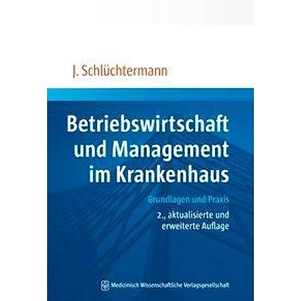 Betriebswirtschaft und Management im Krankenhaus, Jörg Schlüchtermann