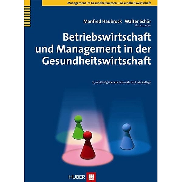 Betriebswirtschaft und Management in der Gesundheitswirtschaft, Manfred Haubrock, Walter Schär