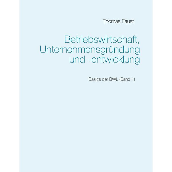 Betriebswirtschaft, Unternehmensgründung und -entwicklung, Thomas Faust