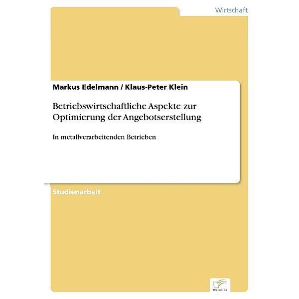 Betriebswirtschaftliche Aspekte zur Optimierung der Angebotserstellung, Markus Edelmann, Klaus-Peter Klein