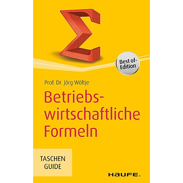 Betriebswirtschaftliche Formeln / Haufe TaschenGuide Bd.182, Jörg Wöltje