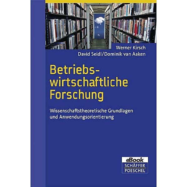 Betriebswirtschaftliche Forschung, Werner Kirsch, David Seidl, Dominik van Aaken