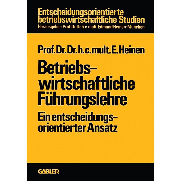 Betriebswirtschaftliche Führungslehre / Entscheidungsorientierte betriebswirtschaftliche Studien Bd.2
