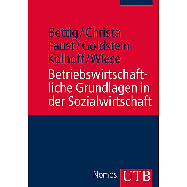 Betriebswirtschaftliche Grundlagen in der Sozialwirtschaft, Uwe Bettig, Harald Christa, Wolfgang Faust