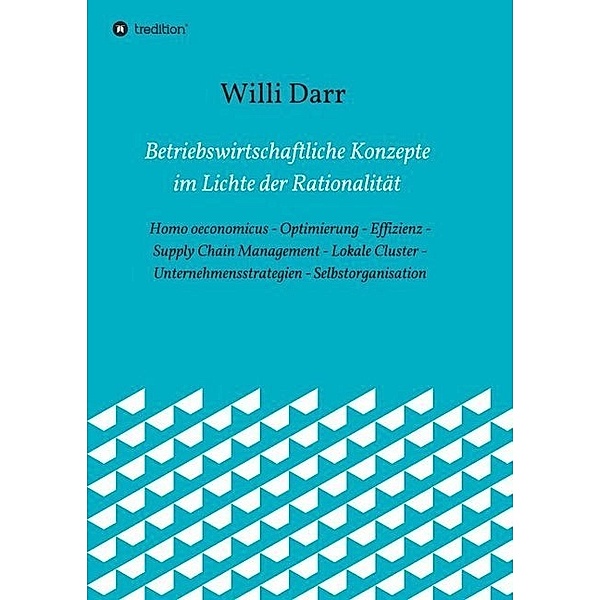 Betriebswirtschaftliche Konzepte im Lichte der Rationalität, Willi Darr