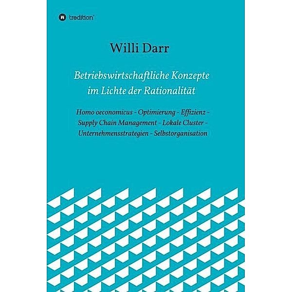 Betriebswirtschaftliche Konzepte im Lichte der Rationalität, Willi Darr