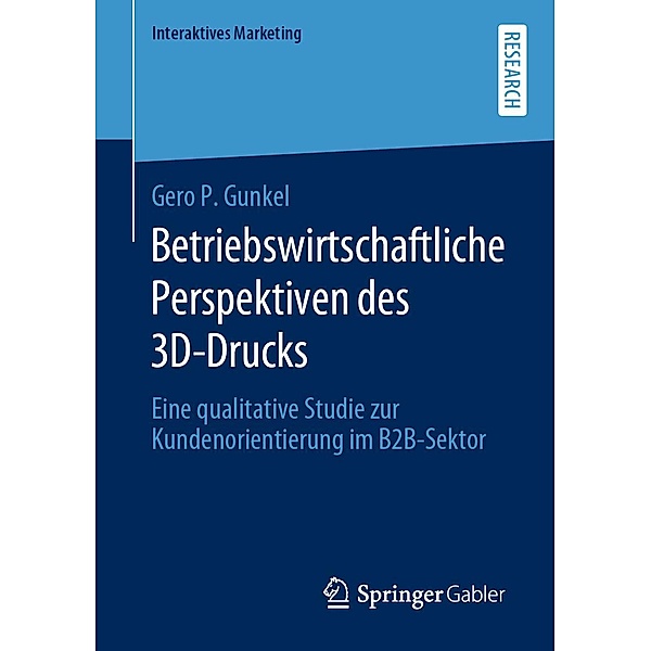 Betriebswirtschaftliche Perspektiven des 3D-Drucks / Interaktives Marketing, Gero P. Gunkel