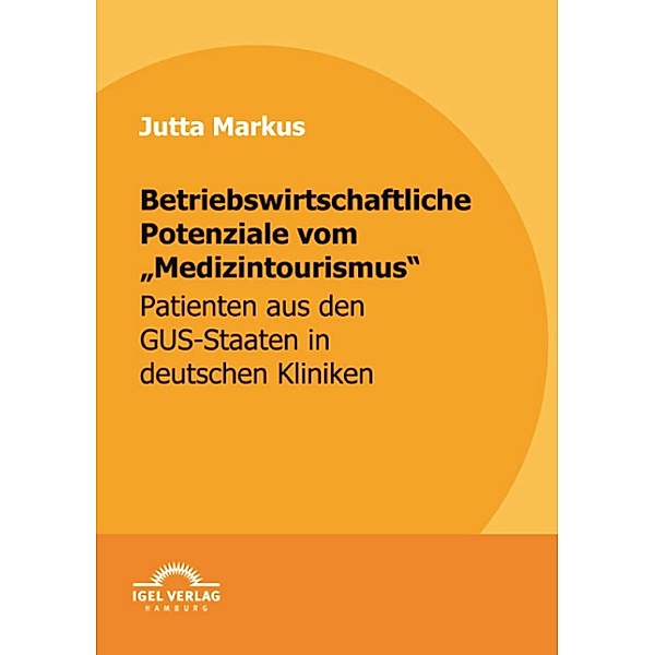 Betriebswirtschaftliche Potenziale vom Medizintourismus, Jutta Markus