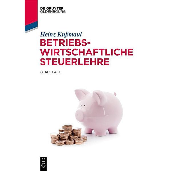 Betriebswirtschaftliche Steuerlehre / Lehr- und Handbücher der Betriebswirtschaftslehre, Heinz Kussmaul