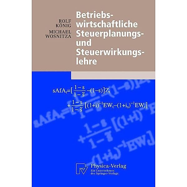 Betriebswirtschaftliche Steuerplanungs- und Steuerwirkungslehre, Rolf König, Michael Wosnitza