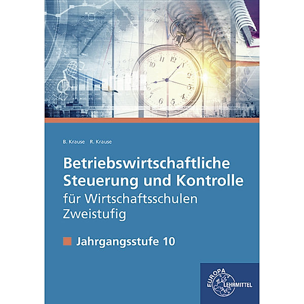 Betriebswirtschaftliche Steuerung und Kontrolle für Wirtschaftsschulen Zweistufig, 10. Klasse, Lehrbuch, Brigitte Krause, Roland Krause