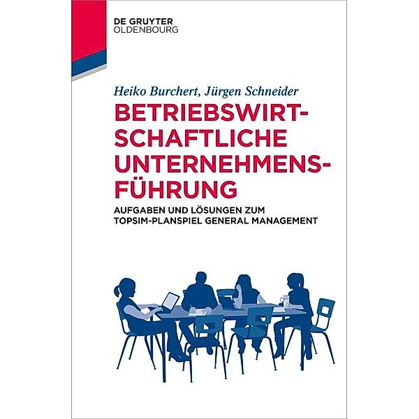 Betriebswirtschaftliche Unternehmensführung, Heiko Burchert, Jürgen Schneider