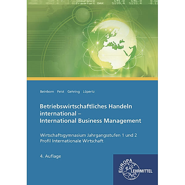 Betriebswirtschaftliches Handeln international - International Business Management, Peter Beinborn, Theo Feist, Carola Gehring, Viktor Lüpertz