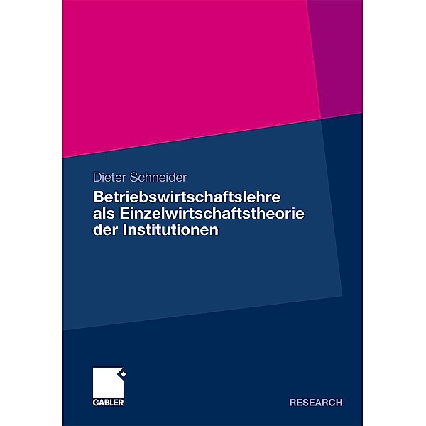 Betriebswirtschaftslehre als Einzelwirtschaftstheorie der Institutionen, Dieter Schneider