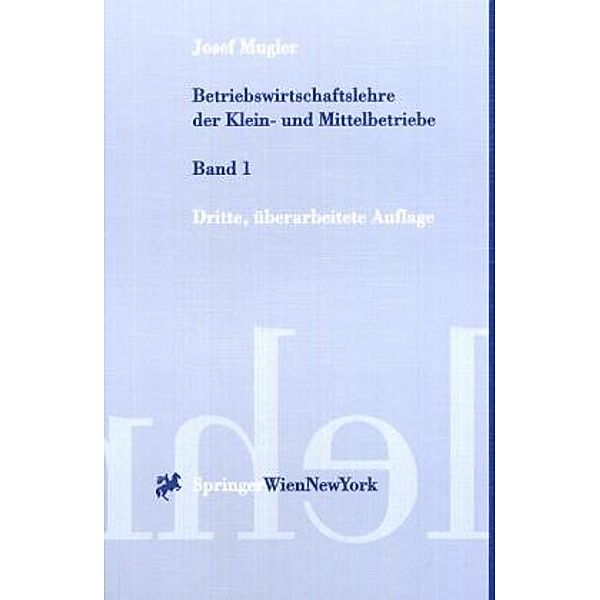 Betriebswirtschaftslehre der Klein- und Mittelbetriebe, Josef Mugler