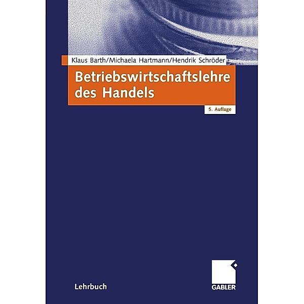 Betriebswirtschaftslehre des Handels, Klaus Barth, Michaela Hartmann, Hendrik Schröder