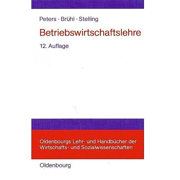 Betriebswirtschaftslehre / Einführung, Sönke Peters, Rolf Brühl, Johannes N. Stelling