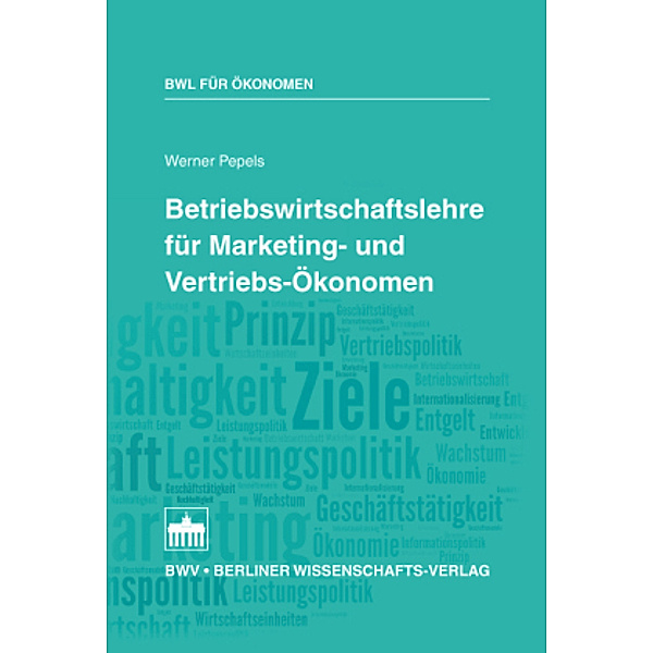 Betriebswirtschaftslehre für Marketing- und Vertriebs-Ökonomen, Werner Pepels